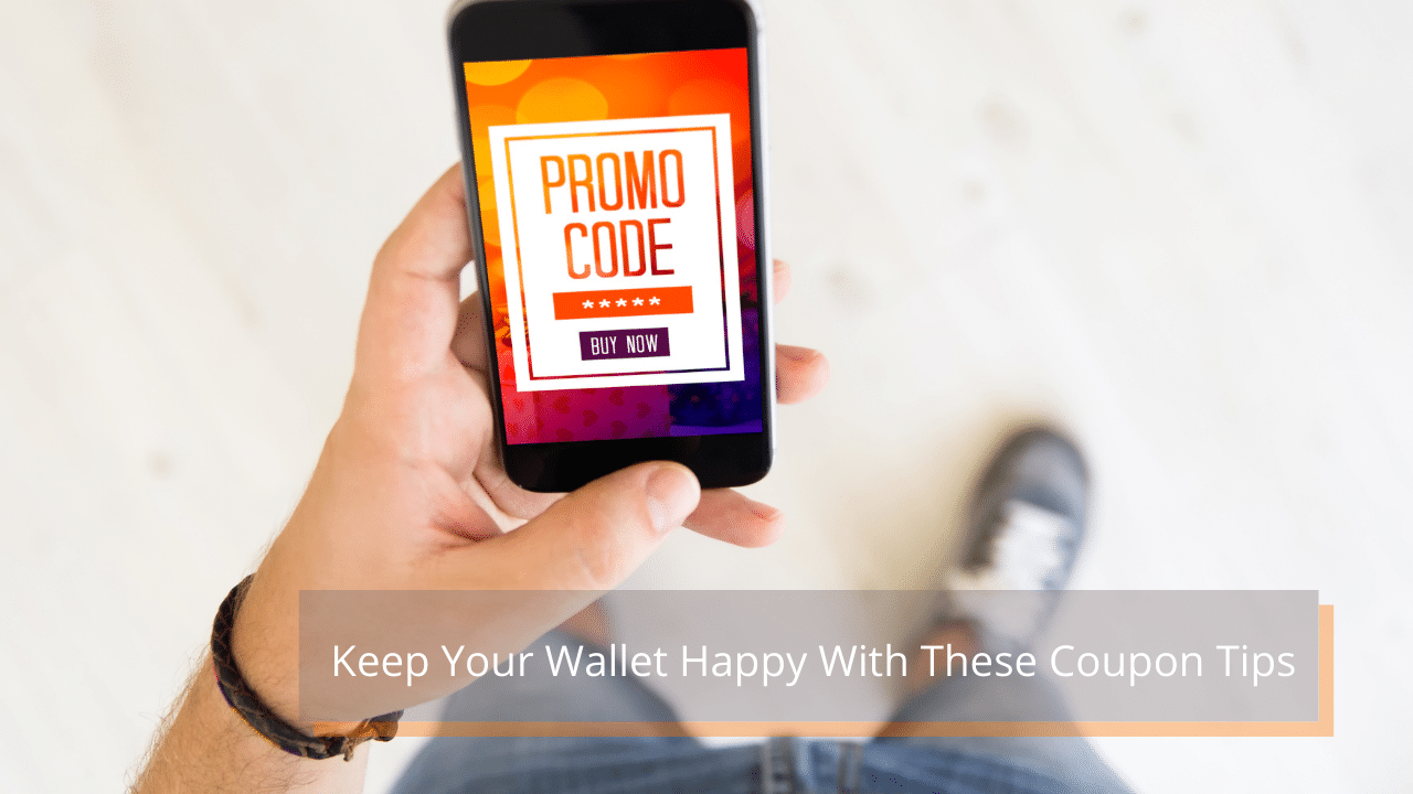 Keep Your Wallet Happy With These Coupon Tips
