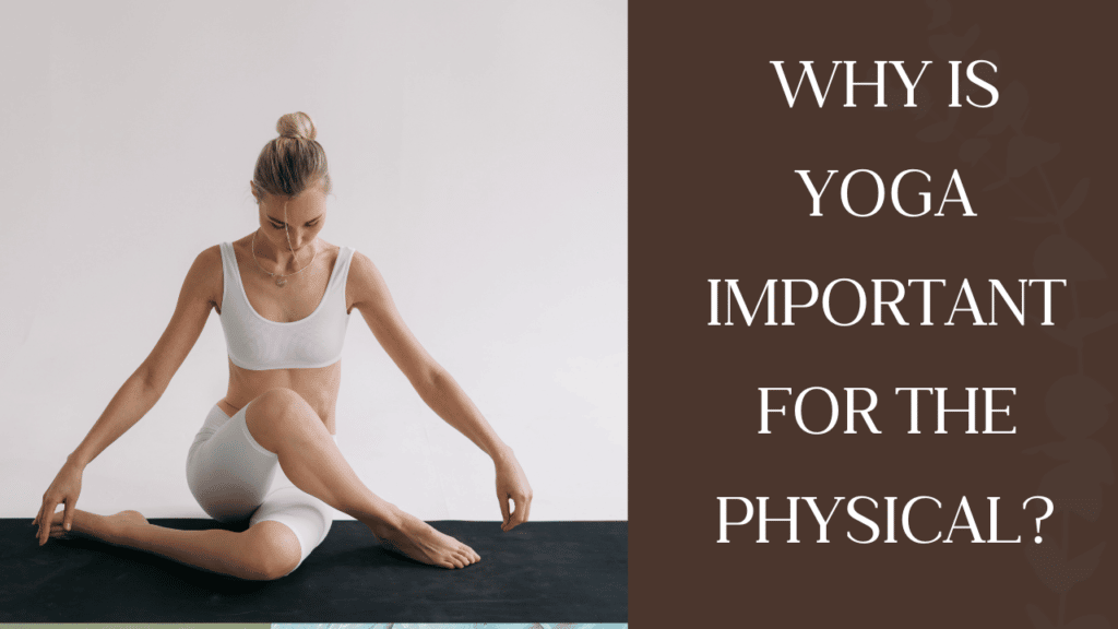 Why is yoga important for the physical?