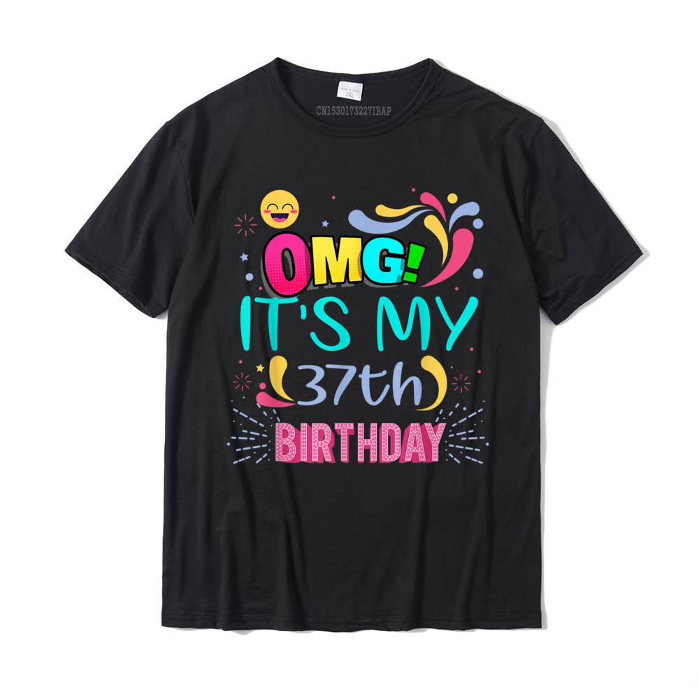 OMG! It's My 37th Birthday Gift For 37 Years Old Birthday T-Shirt Tshirts Printed Coupons Cotton Tops Tees Geek For Men