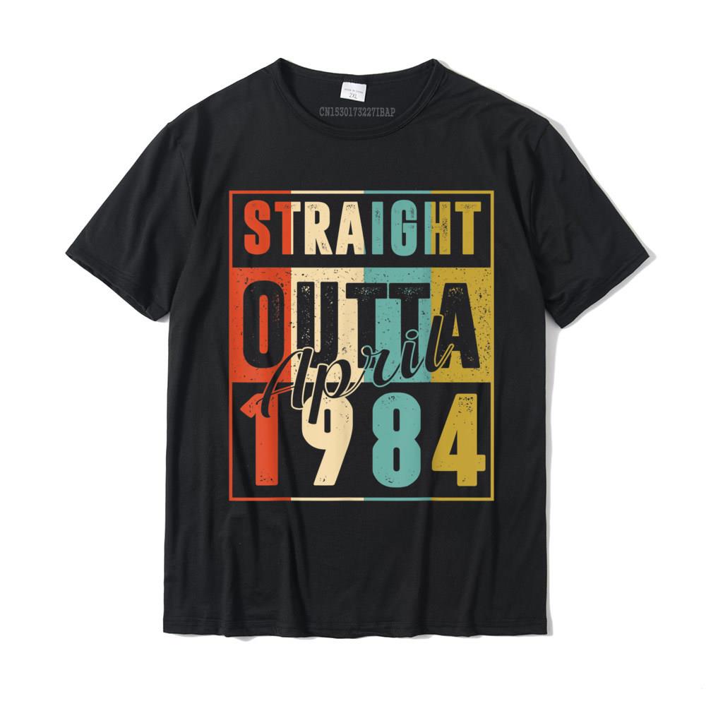 Straight Outta April 1984 Retro 37 Years Old 37th Birthday T-Shirt Coupons Funny T Shirt Cotton Top T-Shirts For Men Design