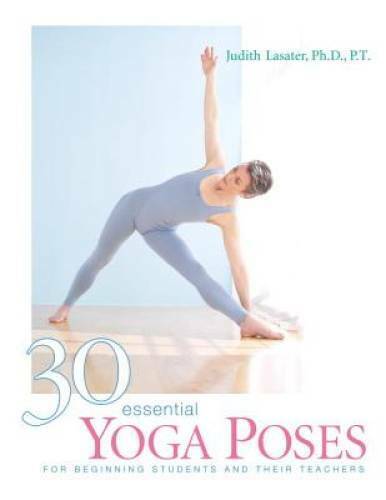 30 Essential Yoga Poses: For Beginning Students and Their Teachers - GOOD