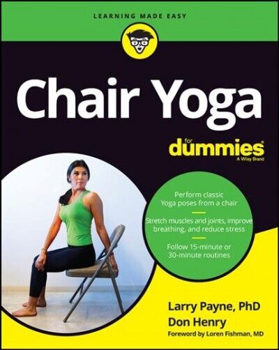 Chair Yoga for Dummies, Paperback by Payne, Larry; Henry, Don, Brand New, Fre...