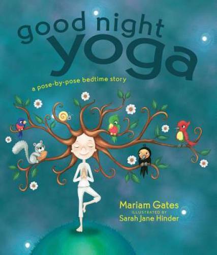 Good Night Yoga: A Pose-by-Pose Bedtime Story - Hardcover - VERY GOOD