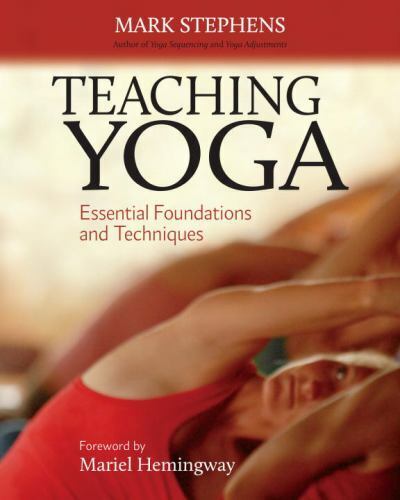 Teaching Yoga : Essential Foundations and Techniques by Mark Stephens (2010,...