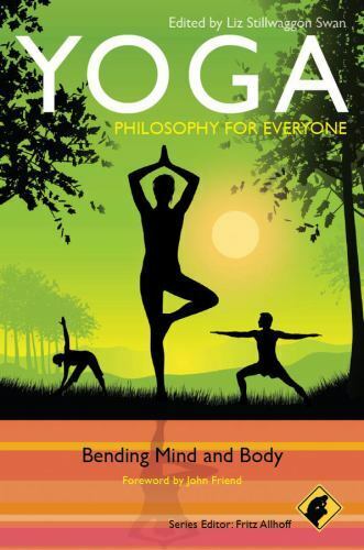 Yoga: Philosophy for Everyone: Bending Mind and Body