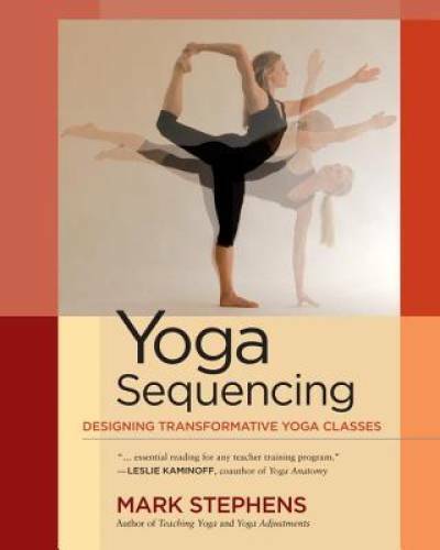 Yoga Sequencing: Designing Transformative Yoga Classes - Paperback - GOOD