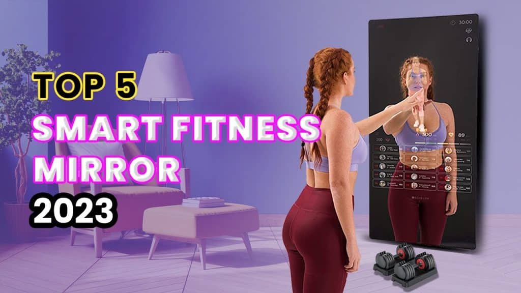 The Top 5 Smart Fitness Mirrors for 2023: A Video Review