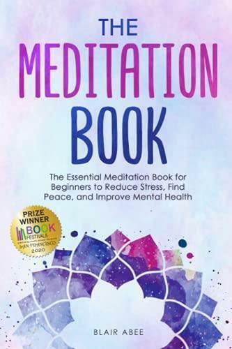 The Meditation Book: The Essential Meditation for Beginners to Find Peace,